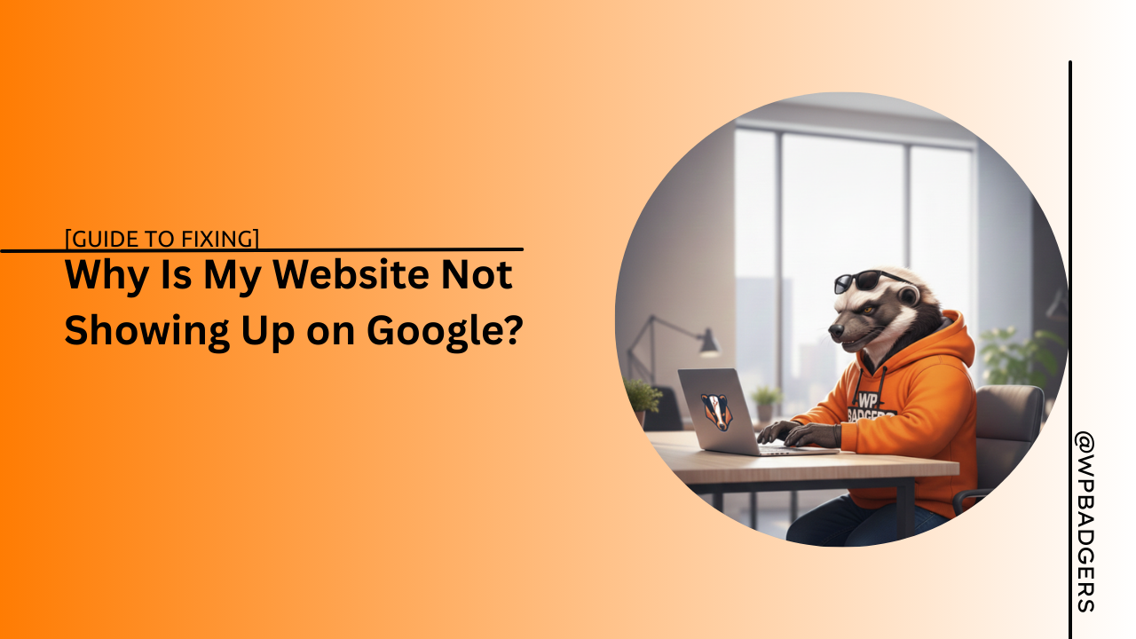 Why Is My Website Not Showing Up on Google [Guide to Fixing]