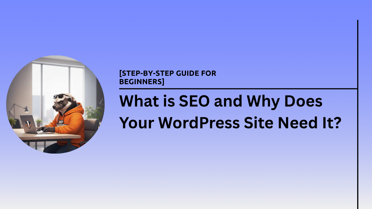 A comprehensive guide explaining what is SEO for WordPress websites.
